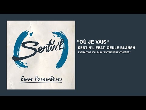Sentin'l - Où je vais feat. Geule Blansh