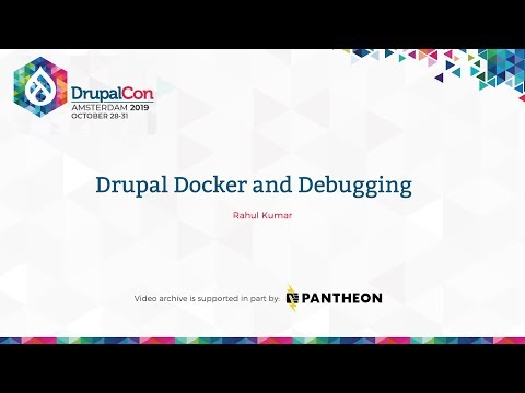 DrupalCon Amsterdam 2019: Drupal Docker and Debugging