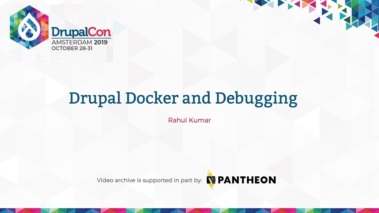 DrupalCon Amsterdam 2019: Drupal Docker and Debugging
