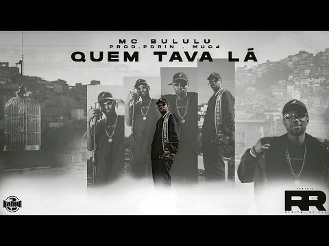 RR #05 - QUEM TAVA LÁ - MC Bululu, Prod.Pdrin & MUC4 (@xaolinrec)