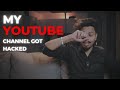 MY YOUTUBE CHANNEL GOT HACKED HOW