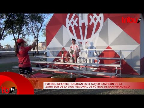 FÚTBOL INFANTIL: HURACÁN ES EL SÚPER CAMPEÓN DE LA ZONA SUR DE LA LIGA REGIONAL DE FÚTBOL.