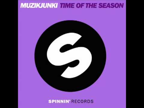 Muzikjunki - Time Of The Season (Original Mix)