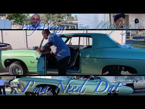 “I’ma Need Dat”  Sneak Peak by : Wolf Wanggg Feat. MayLay. Shot by @Vince Verse