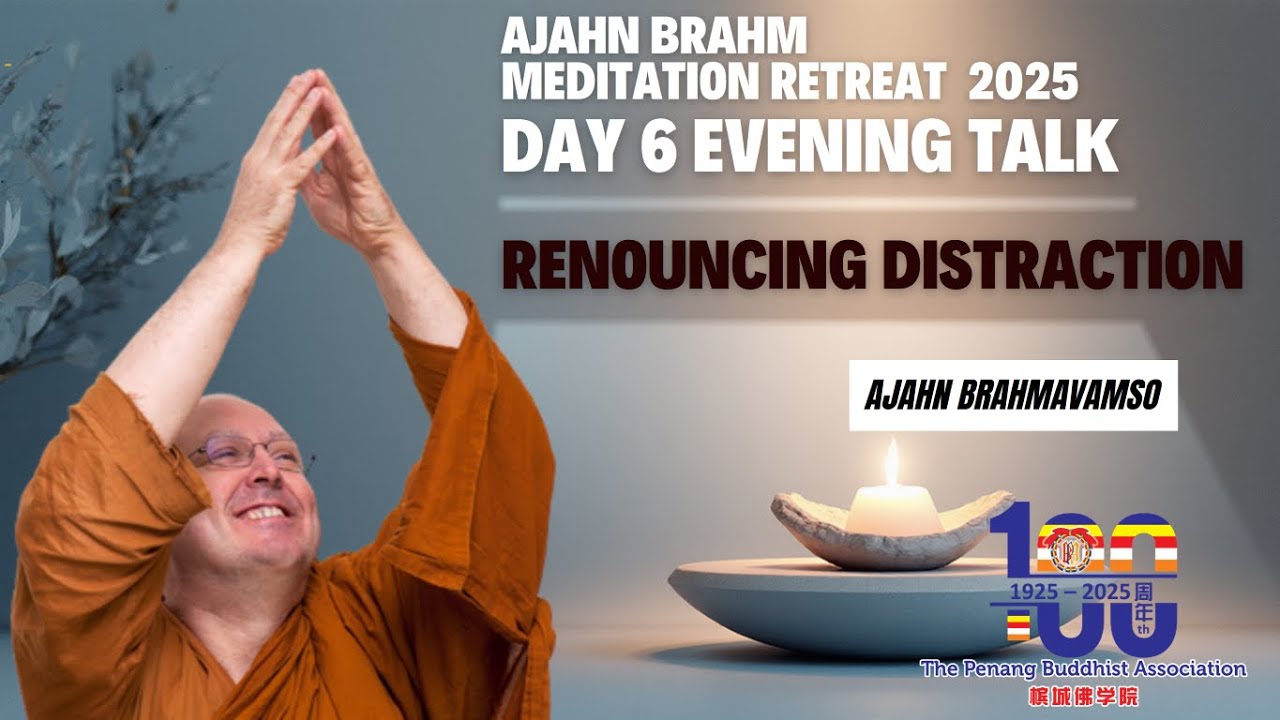 Ajahn Brahm Penang Meditation Retreat 2025  Evening Talk: Renouncing Distraction