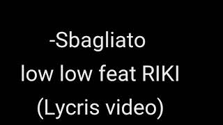 Low low feat RIKI Sbagliato (Lycris video)