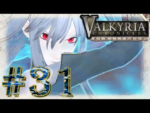 Valkyria Chronicles: Remastered - Chapter 7 - Part 31 - Our First Casulty... WILL. YOU. JUST. DIE?!