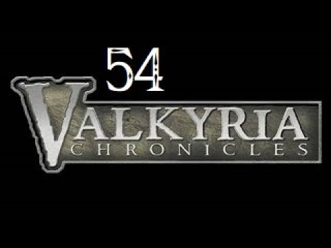 Let's FIRST PLAY Valkyria Chronicles - Part 54 - TO THE FACE!