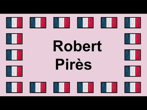 Prononcer ROBERT PIRÈS en Français 🇫🇷
