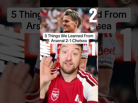 5 Things We Learned From Arsenal 2-1 Chelsea