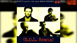 U2 - Who&#39;s Gonna Ride Your Wild Horses (D.O.L. Remix)