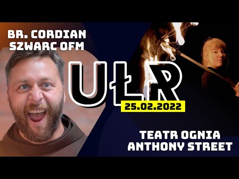 Uwielbieniowa Łódź Ratunkowa | Brat Cordian Szwarc | teatr ognia Anthony Street [25.02.2022]