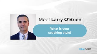 Facilitator & Coach Spotlight: Larry O'Brien’s Coaching Style