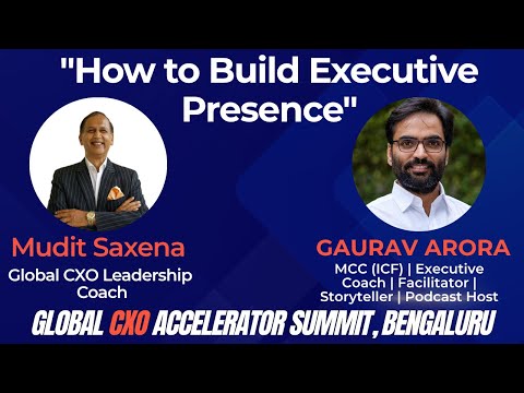 How to Build Executive Presence Interview Gaurav Arora | Mudit Saxena |CXO Leadership Coach| CXOhive