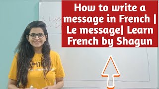 How to write a message in French | Le message| Learn French by Shagun