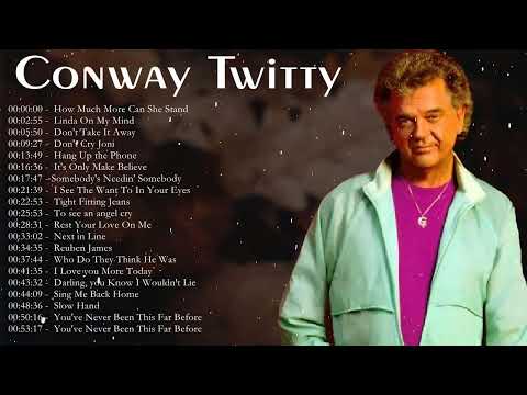 Conway Twitty Greatest Hits Full Album 2022 - Best Songs Of Conway Twitty Playlist 2022
