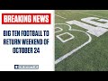 Big Ten Football to Return Weekend of October 24 | CBS Sports HQ
