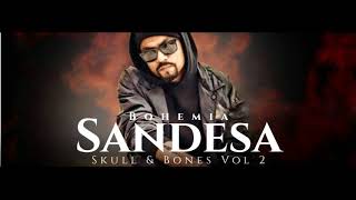 Sandesa | Bohemia | Skull &amp; Bones Vol-2 | Full Song | 2018
