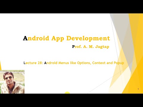 Lecture 28: Android Menus like Options, Context and Popup Menu