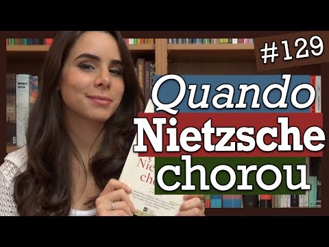 QUANDO NIETZSCHE CHOROU - IRVIN D. YALOM (#129)
