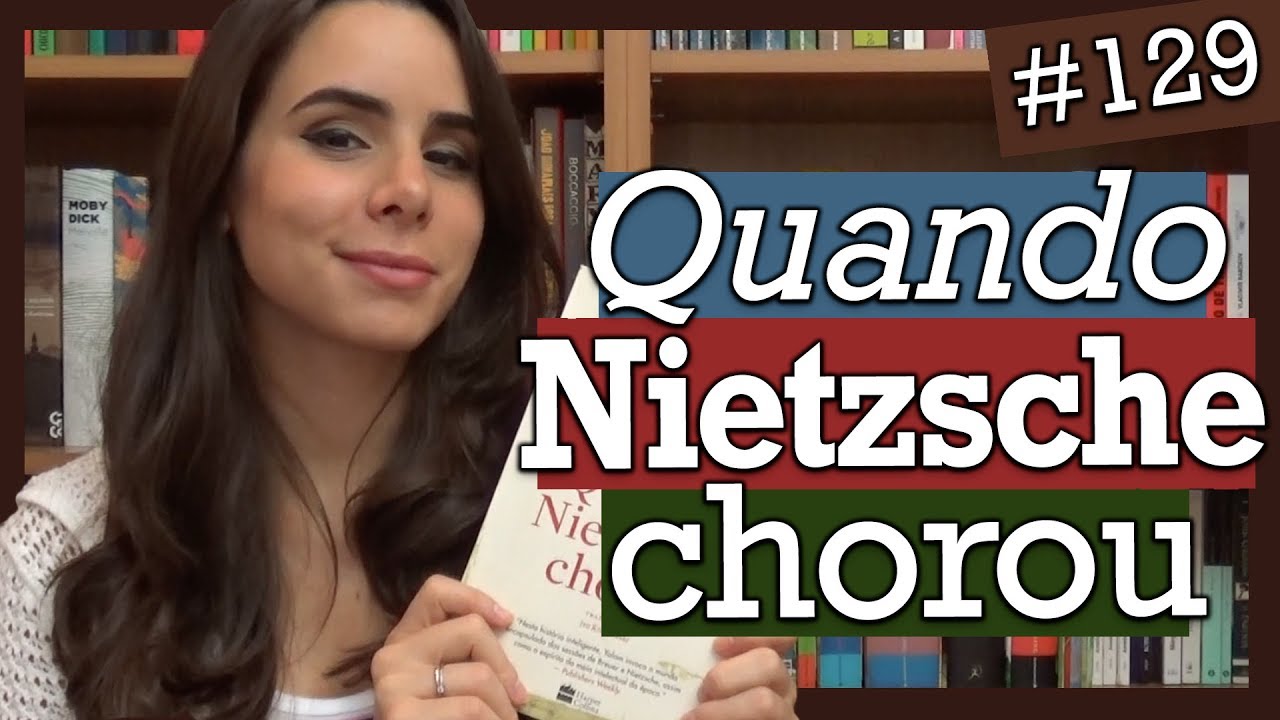 QUANDO NIETZSCHE CHOROU - IRVIN D. YALOM (#129)