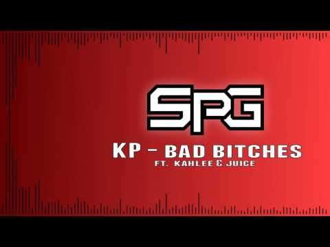 KP - Bad Bitches ft. Kahlee & Juice