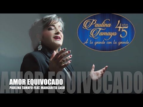 Paulina Tamayo - Amor Equivocado (Feat. Margarita Laso)