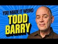 Todd Barry | You Made It Weird with Pete Holmes #podcast