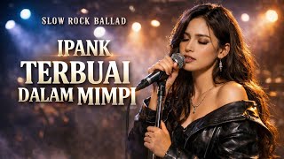 Download lagu TERBUAI DALAM MIMPI – Ipank | Slowrock Ballad Cover | Vokal Wanita Penuh Rasa mp3 Download lagu TERBUAI DALAM MIMPI – Ipank | Slowrock Ballad Cover | Vokal Wanita Penuh Rasa mp3
