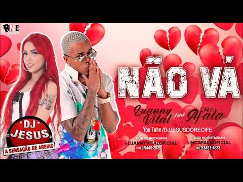 LUANNY VITAL FEAT. MC AFALA - NÃO VÁ - MÚSICA NOVA - LANÇAMENTO - DJ JESUS