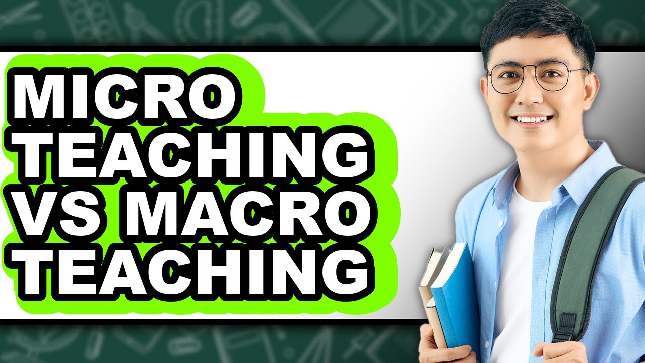 Micro Teaching Vs Macro Teaching - 2025 Comparison