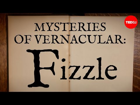 【TED-Ed】Mysteries of vernacular: Fizzle - Jessica Oreck and Rachael Teel