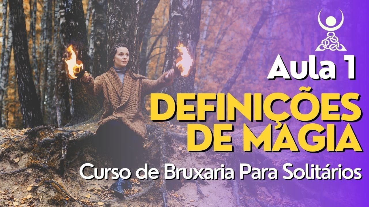 Aula 1 - Definições de Magia - Tradição Labirinto das Bruxas