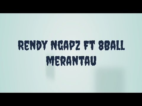 8 Ball ft Rendy Ngapz - Merantau