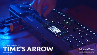 Time&#39;s Arrow - Ambient Performance (Octatrack)