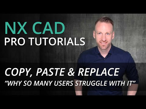 Siemens NX Pro Tutorial - how to get copy, paste & replace to being used more efficient