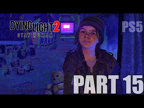 Dying Light 2 Stay Human - PART 15 - Full Game Walkthrough (No Commentary)