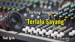 Download lagu KARAOKE TERLALU SAYANG (Siti Aliyah) VERSI TENGDUNG BASS HORG mp3