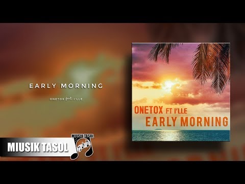 Onetox - Early Morning (ft. I'lle)