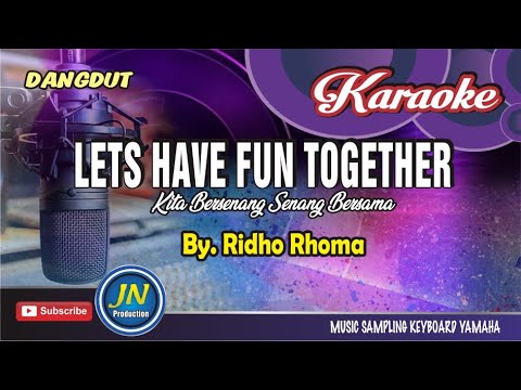 Lets Have Fun Together_Karaoke Dangdut Keyboard_By. Ridho Rhoma