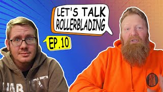 Let's Talk Rollerblading Ep. 10 with Frank Stoner