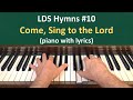 10 Come Sing To The Lord LDS Hymns Piano With Lyrics