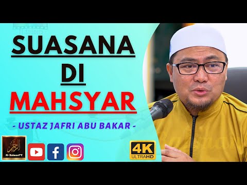 Ustaz Jafri Abu Bakar - SUASANA DI MAHSYAR