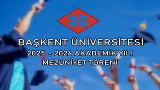 Başkent Üni. Mezuniyet Törenleri 2026 |   1 Temmuz  Akşam