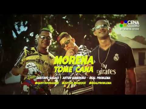 MORENA TOME CANA - GUSTAVO SAGAIZ, MC GALEROSO. REAL PROBLEMA - HIT DO CARNAVAL 2019