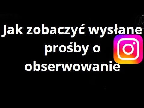 Jak zobaczyć wysłane prośby o obserwowanie na Instagramie?