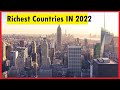 Top Ten Richest Countries In The World 2022