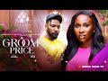 GROOM PRICE SONIA UCHE JOHN EKANEM PRECIOUS AKAEZE 2024 FULL NIGERIAN MOVIE