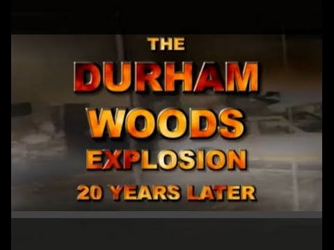 The Durham Woods Explosion: 20 Years Later