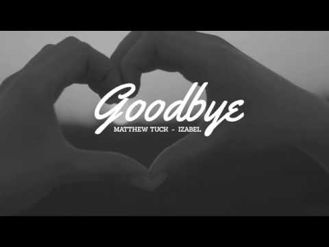 Matthew Tuck - Goodbye (Visualizer)  ft. Izabel